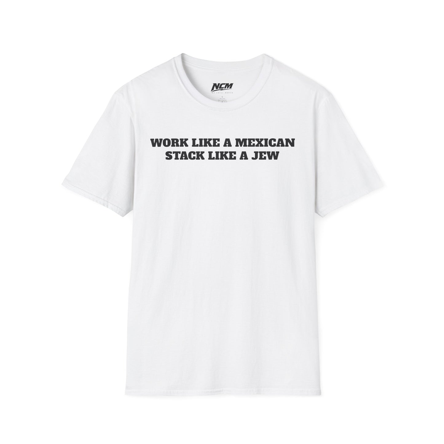 Work Like A Mexican Stack Like A Jew T-Shirt