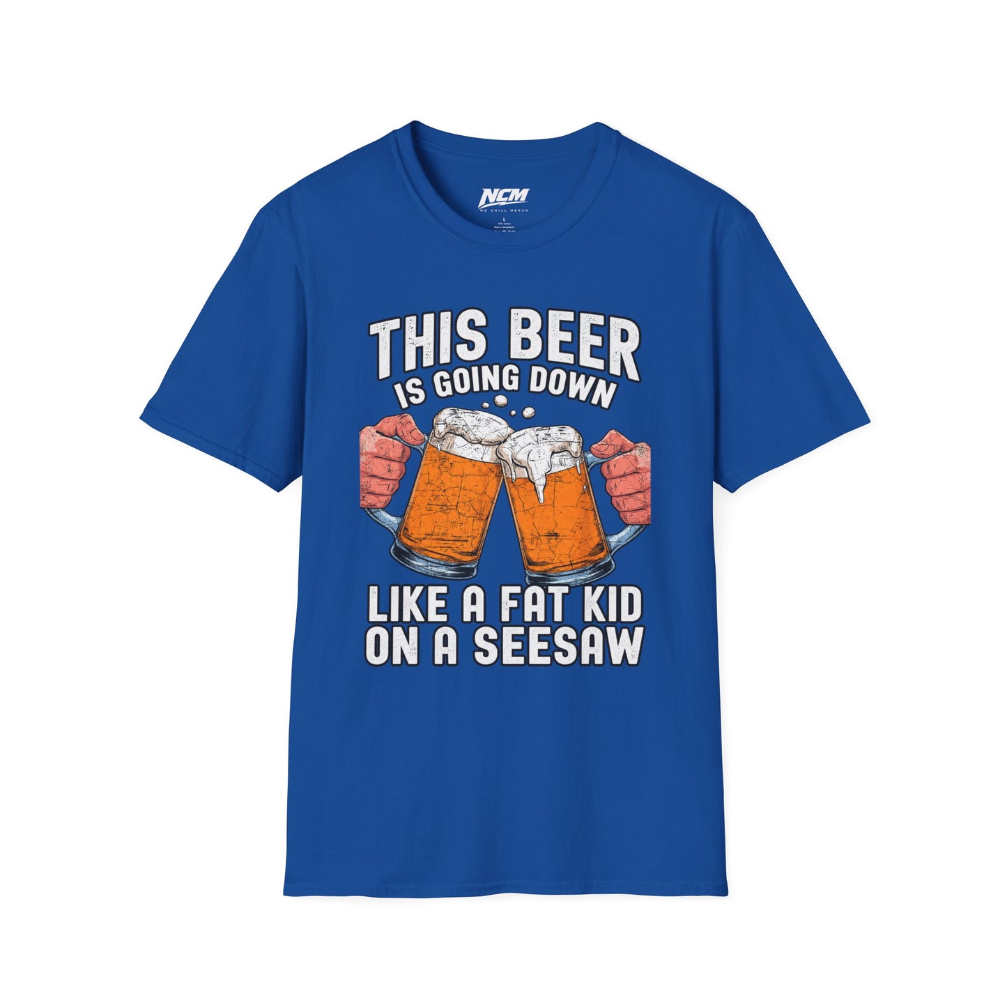 Beer Going Down Like A Fat Kid T-Shirt
