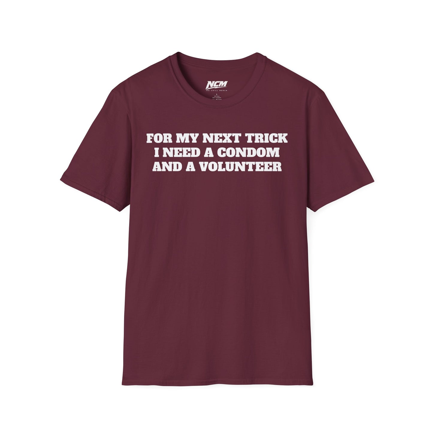 I Need A Condom And A Volunteer T-Shirt