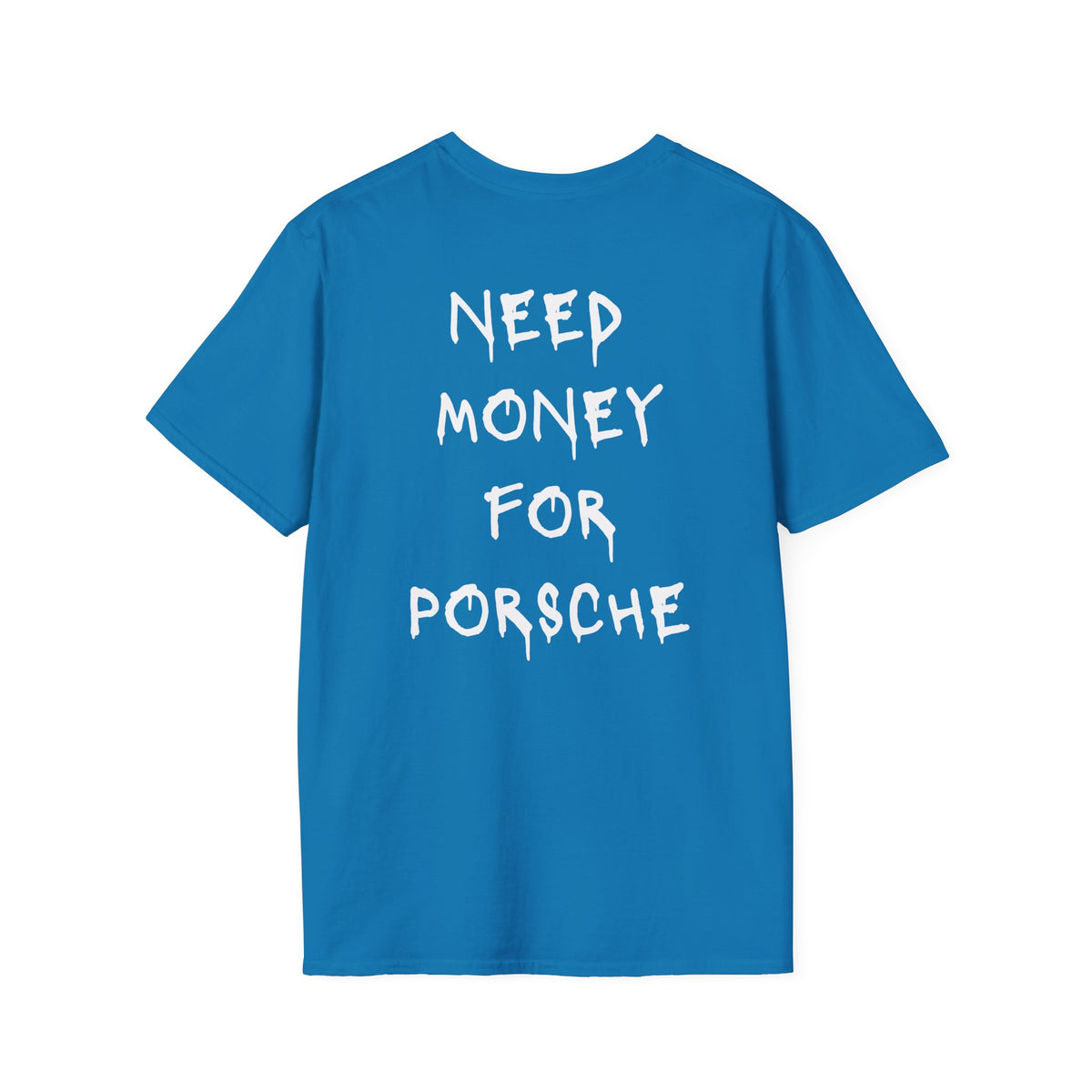 Need Money For Porsche T-Shirt