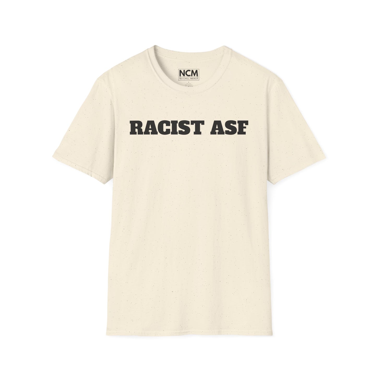 RACIST ASF T-Shirt