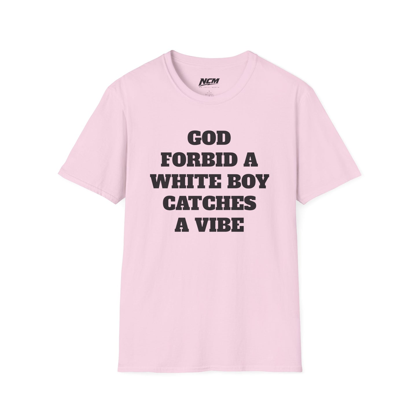 God Forbid A White Boy Catch A Vibe T shirt