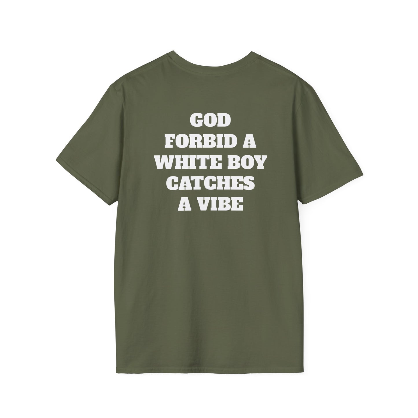 God Forbid A White Boy Catch A Vibe (Back) T-Shirt