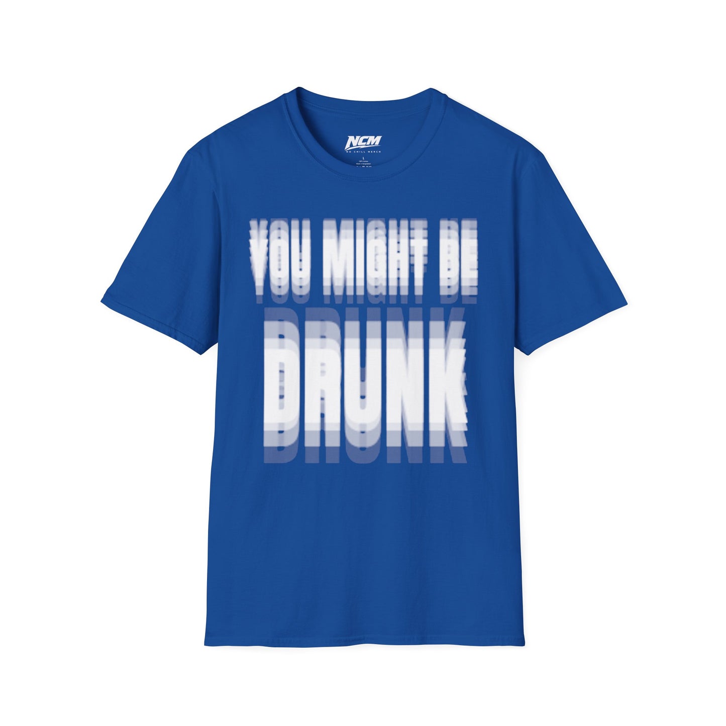 You Might Be Drunk T-Shirt