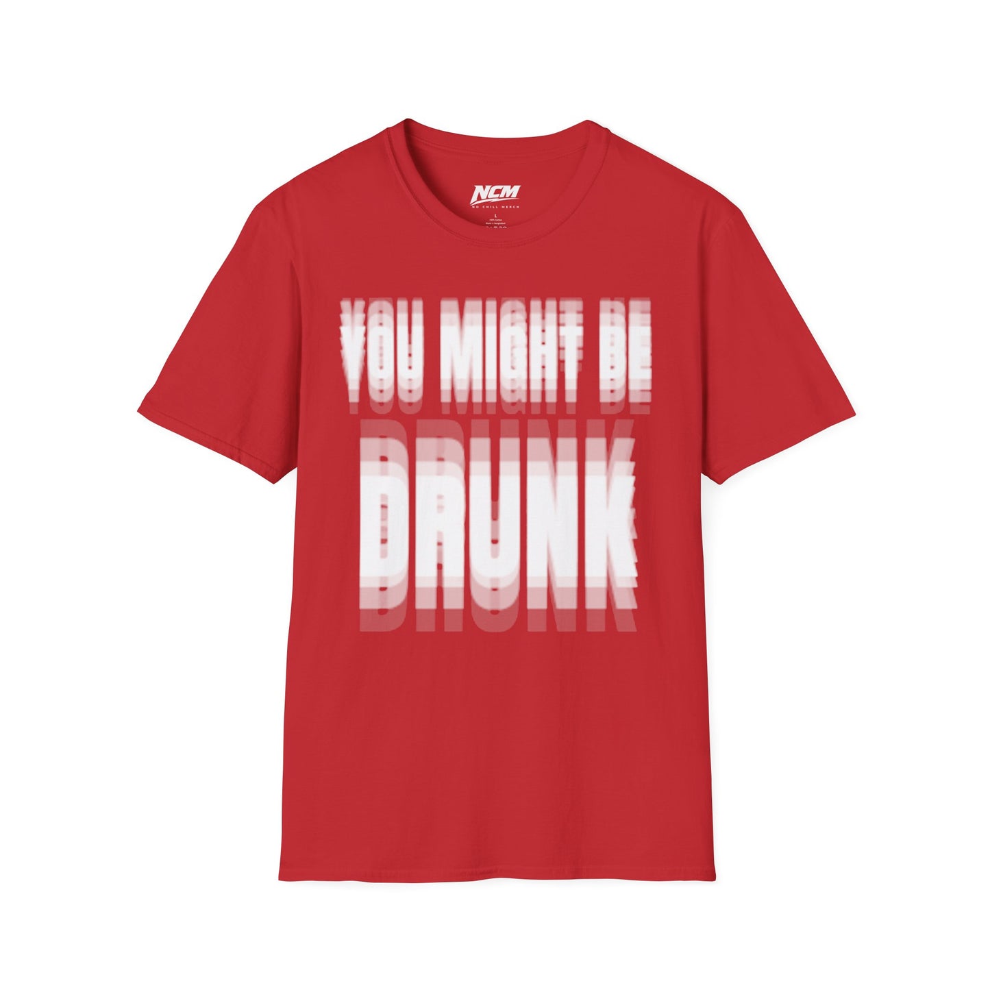 You Might Be Drunk T-Shirt