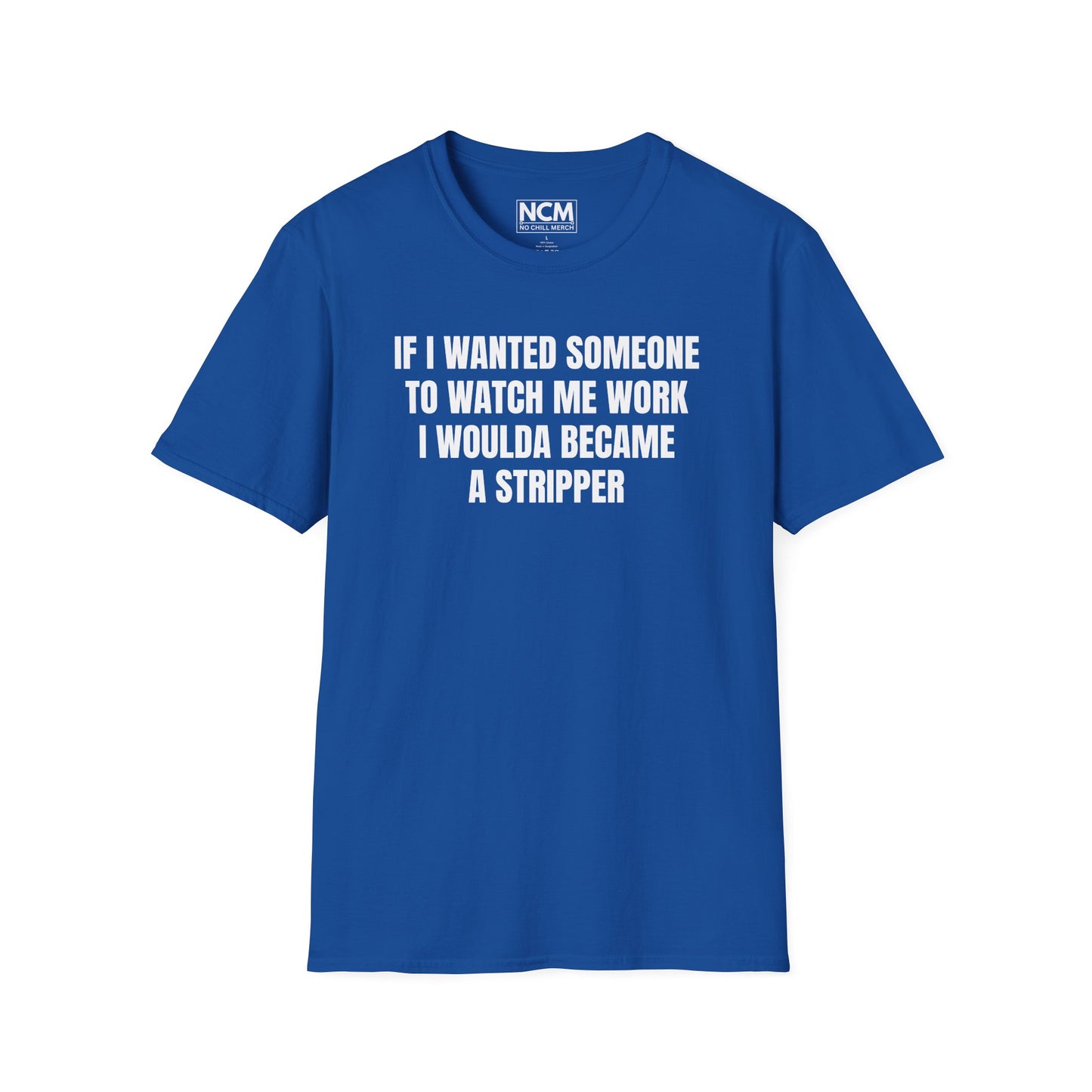 I Woulda Been A Stripper T Shirt
