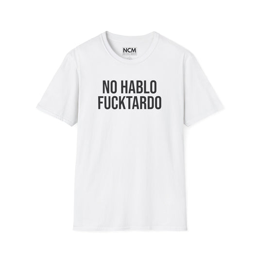 No Hablo Fucktardo T Shirt