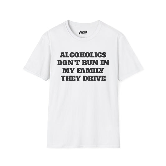 Alcoholics Don't Run They Drive T Shirt