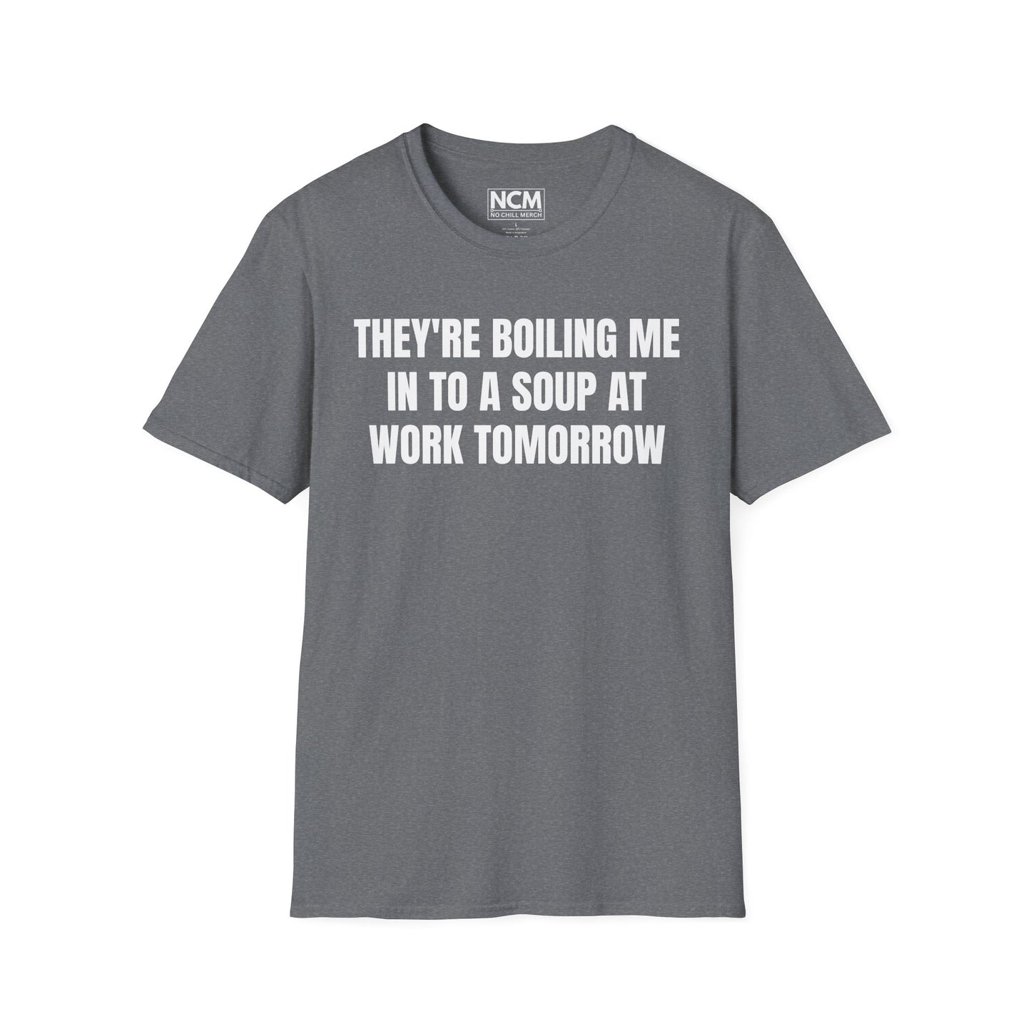 Boiling Me To Soup T Shirt