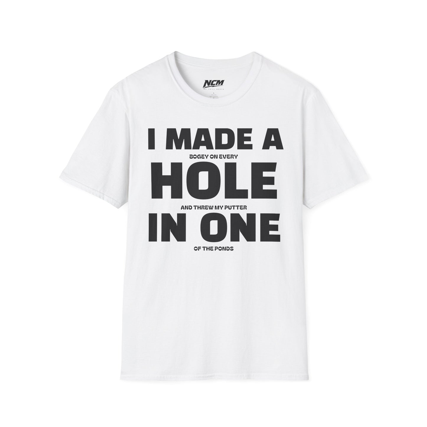 I Made A Hole In One T Shirt