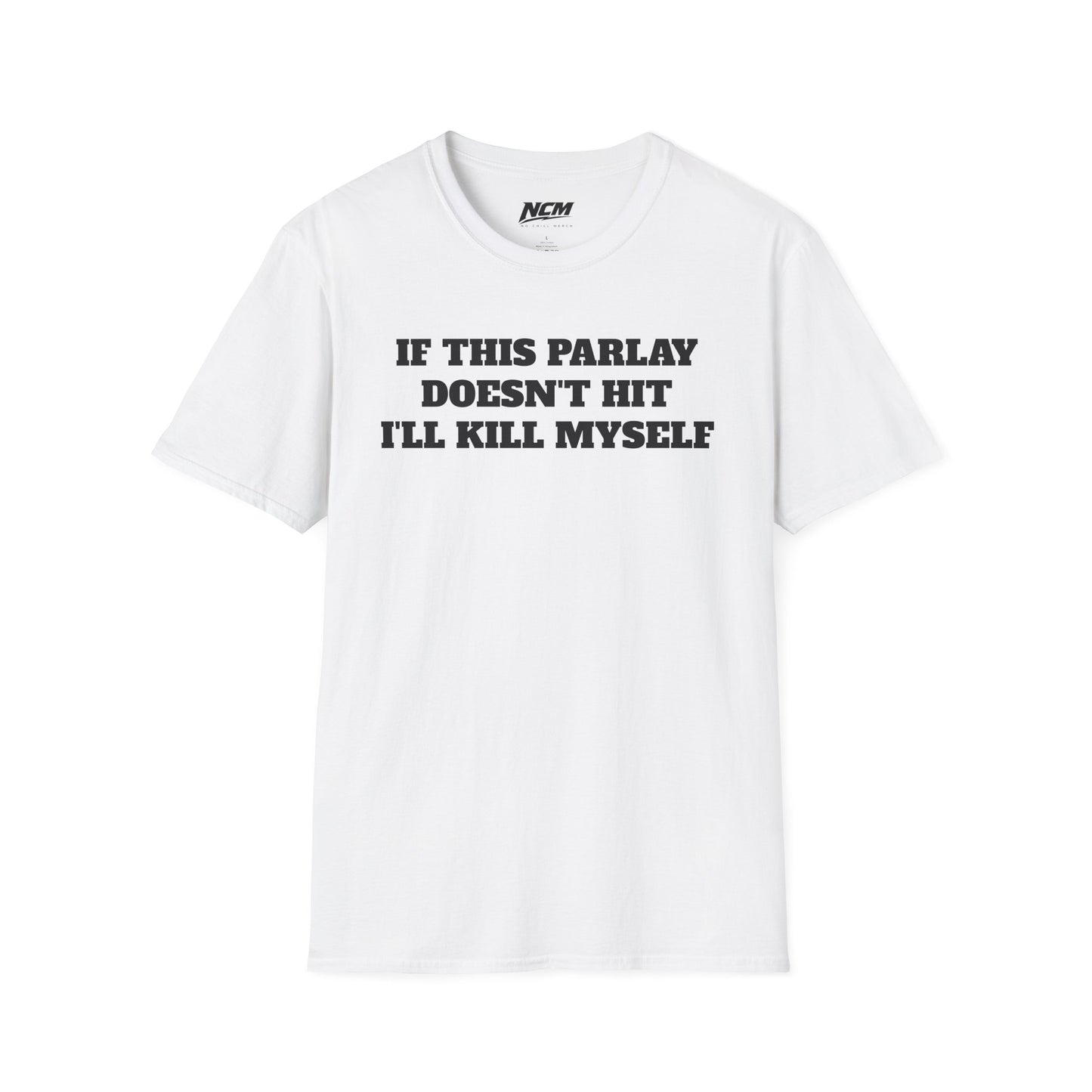 If This Parlay Doesn't Hit I'll Kill Myself T-Shirt