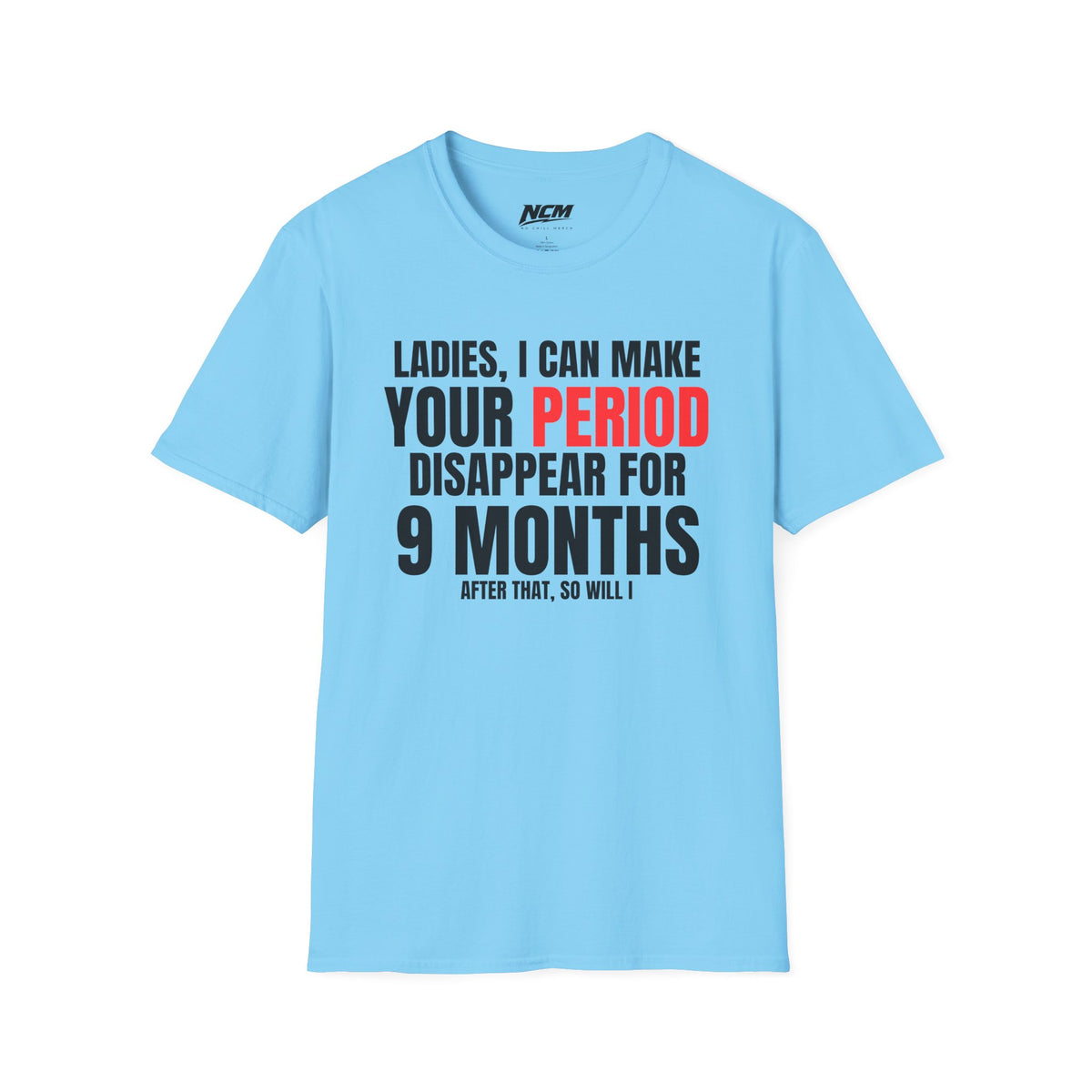 Period Disappear for 9 Months T-Shirt