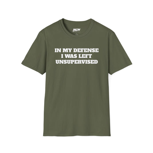 In My Defense I Was Left Unsupervised T-Shirt