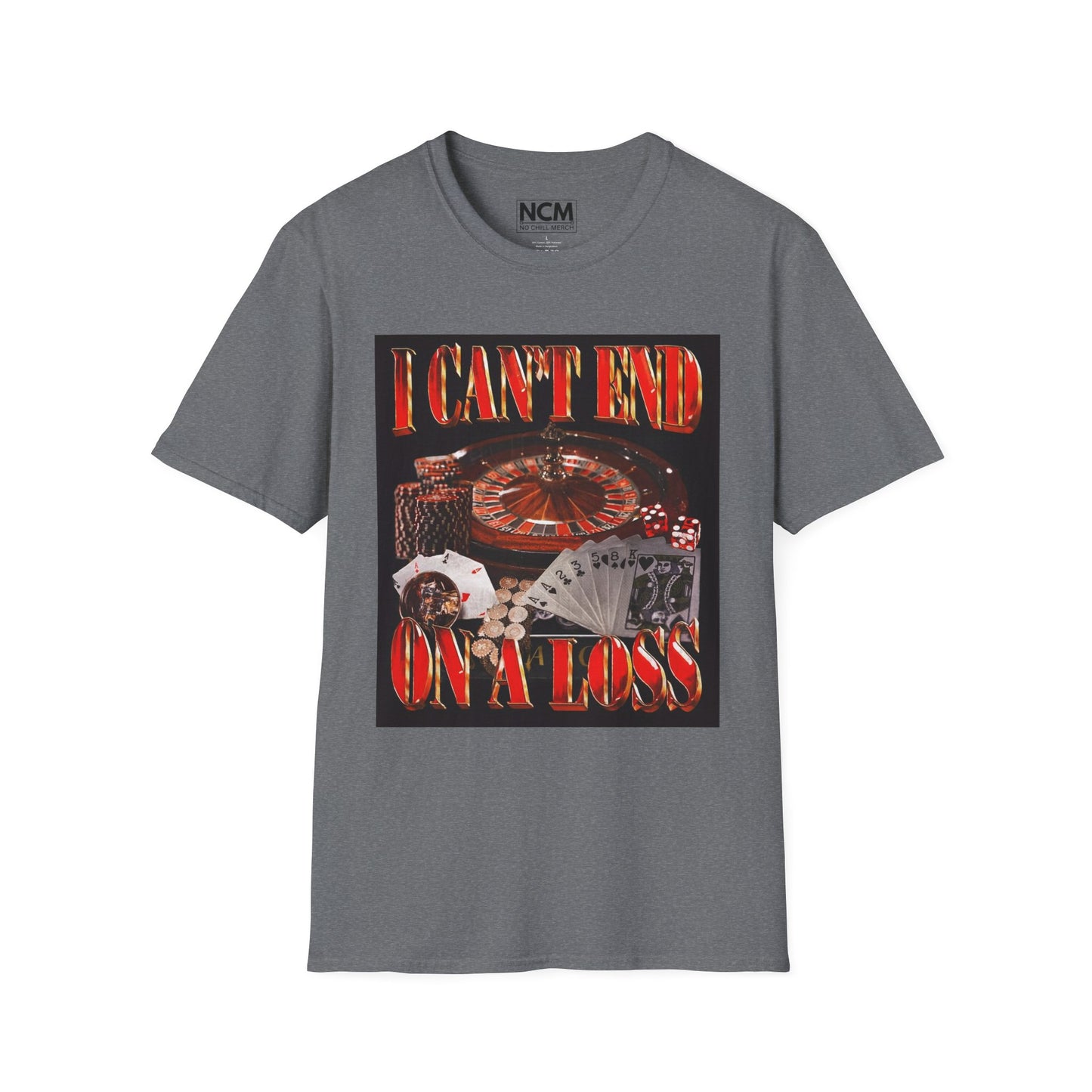 Can't End On A Loss T-Shirt