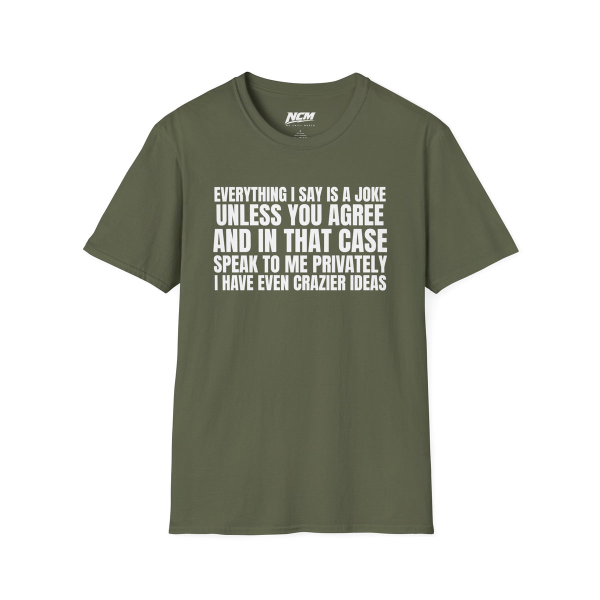 Everything I Say Is A Joke T-Shirt
