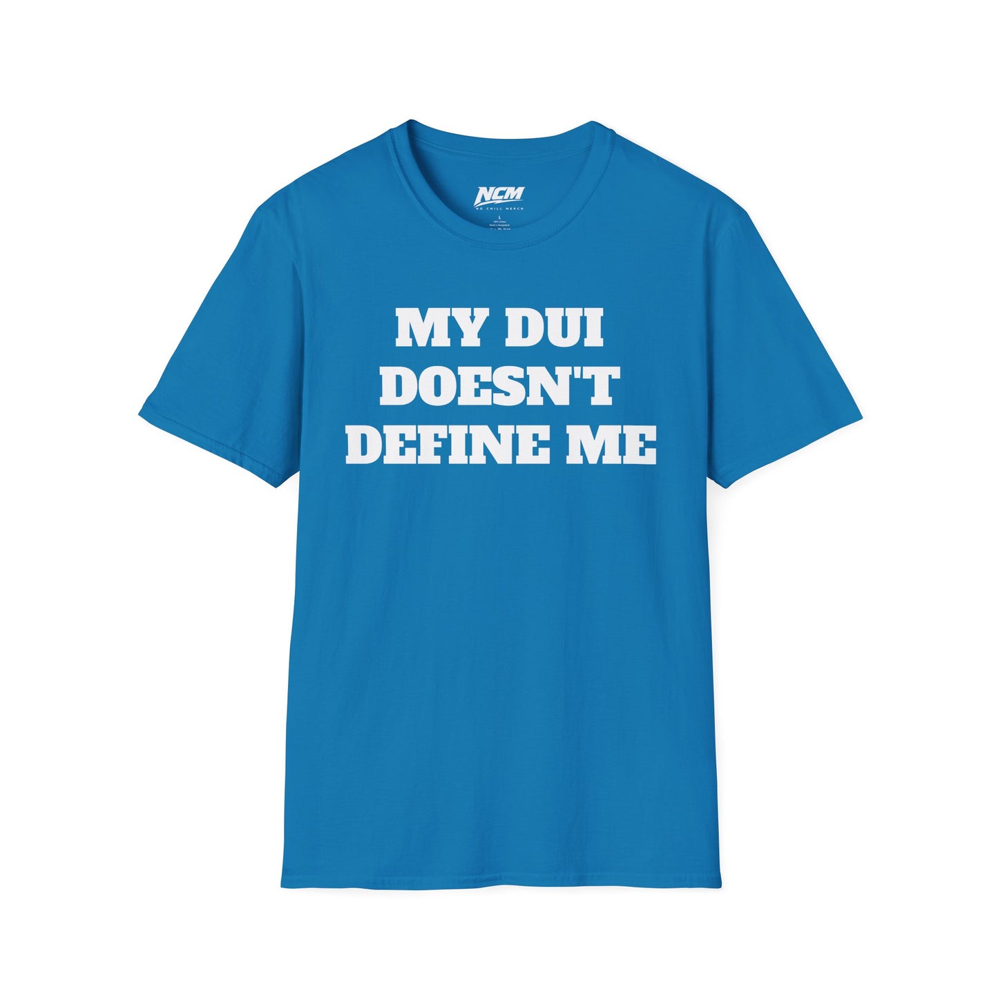 My DUI Doesn't Define Me T Shirt