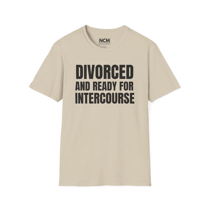 Divorced And Ready For Intercourse T-Shirt