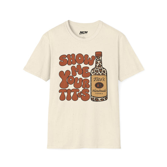 Show Me Your Tito's T-Shirt