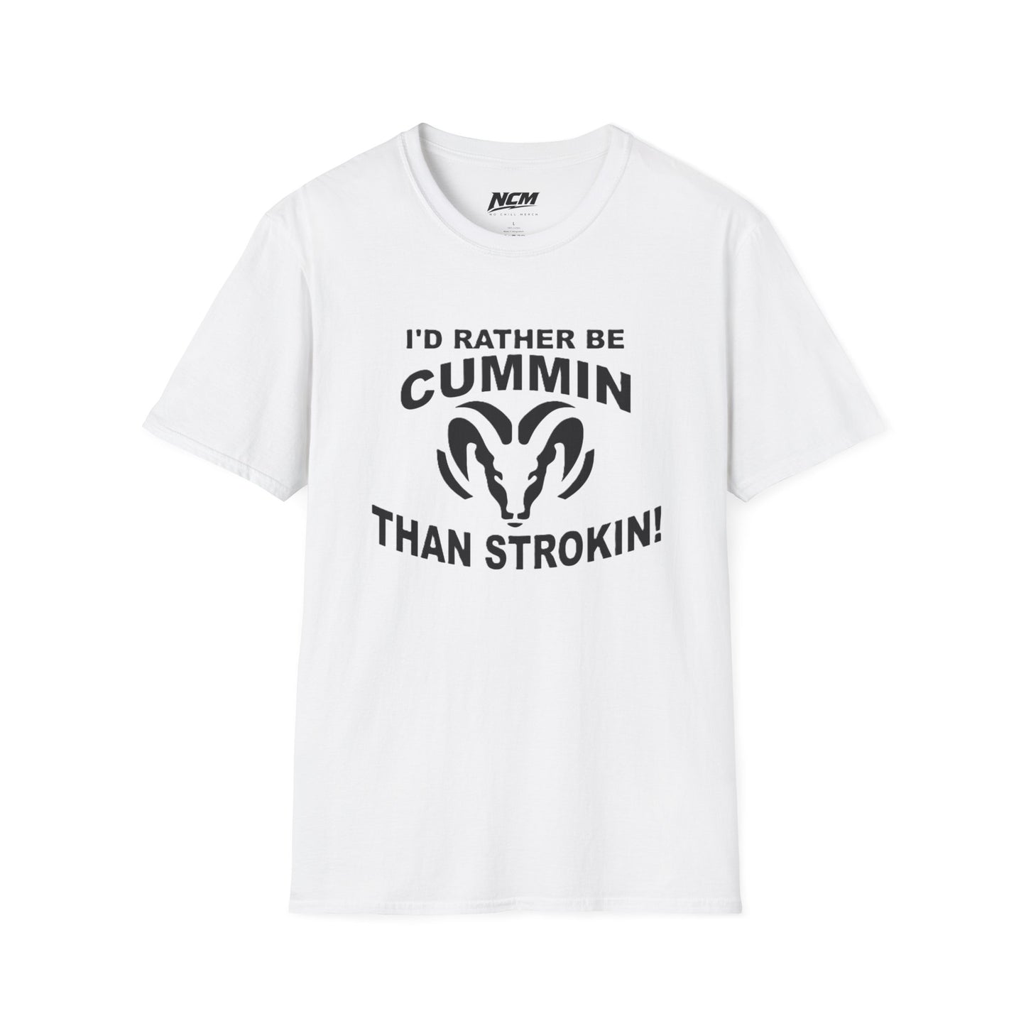 Id Rather Be Cummin Than Stroken T Shirt