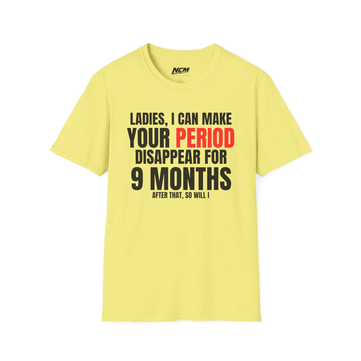 Period Disappear for 9 Months T-Shirt