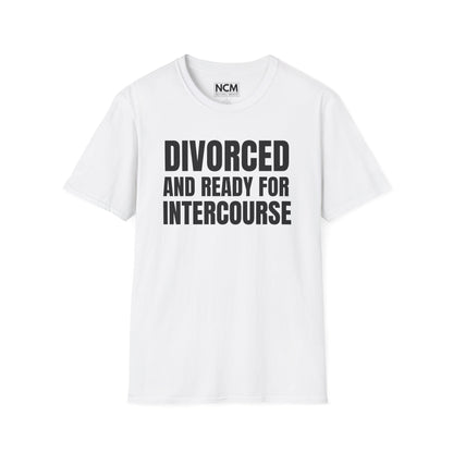 Divorced And Ready For Intercourse T-Shirt