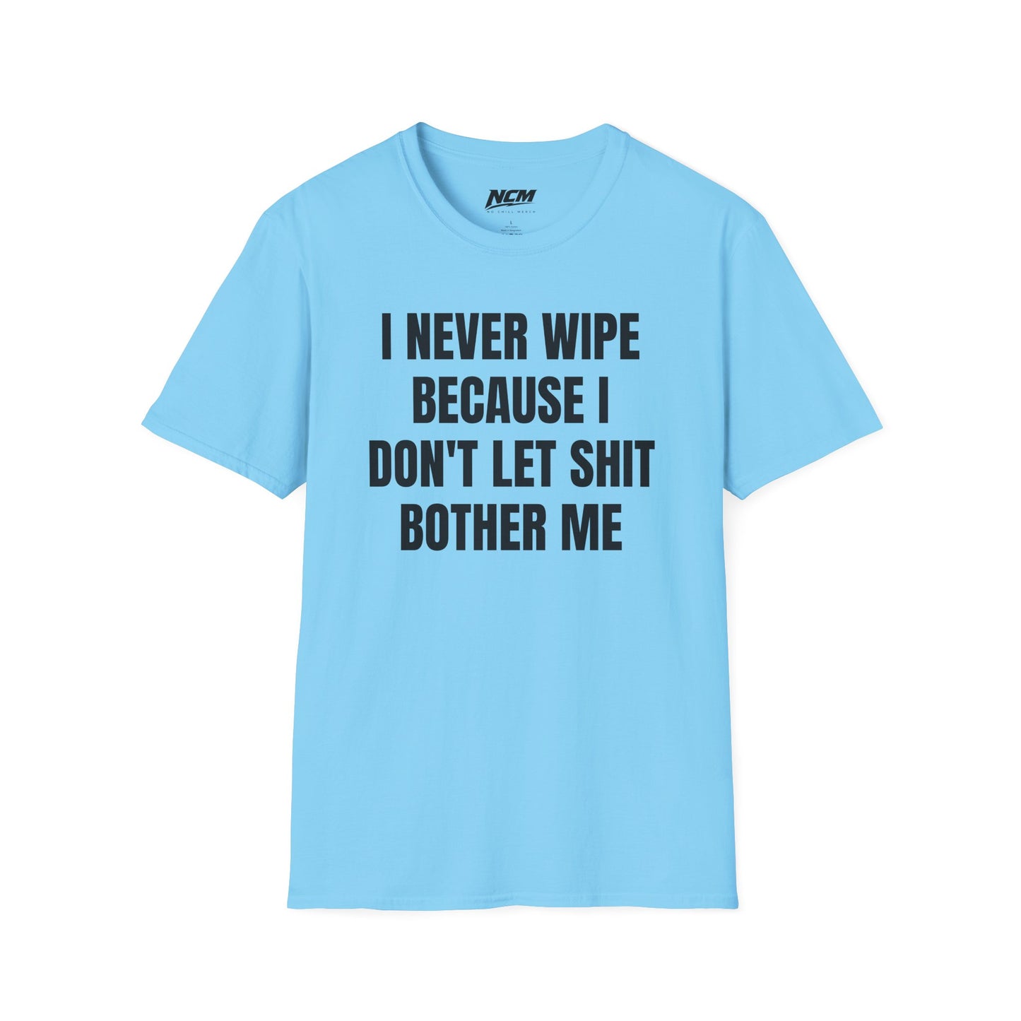 i Never Wipe T Shirt