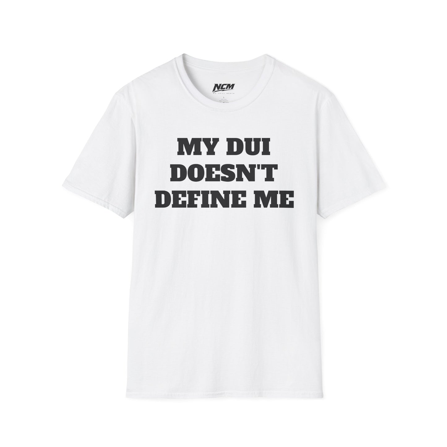 My DUI Doesn't Define Me T Shirt