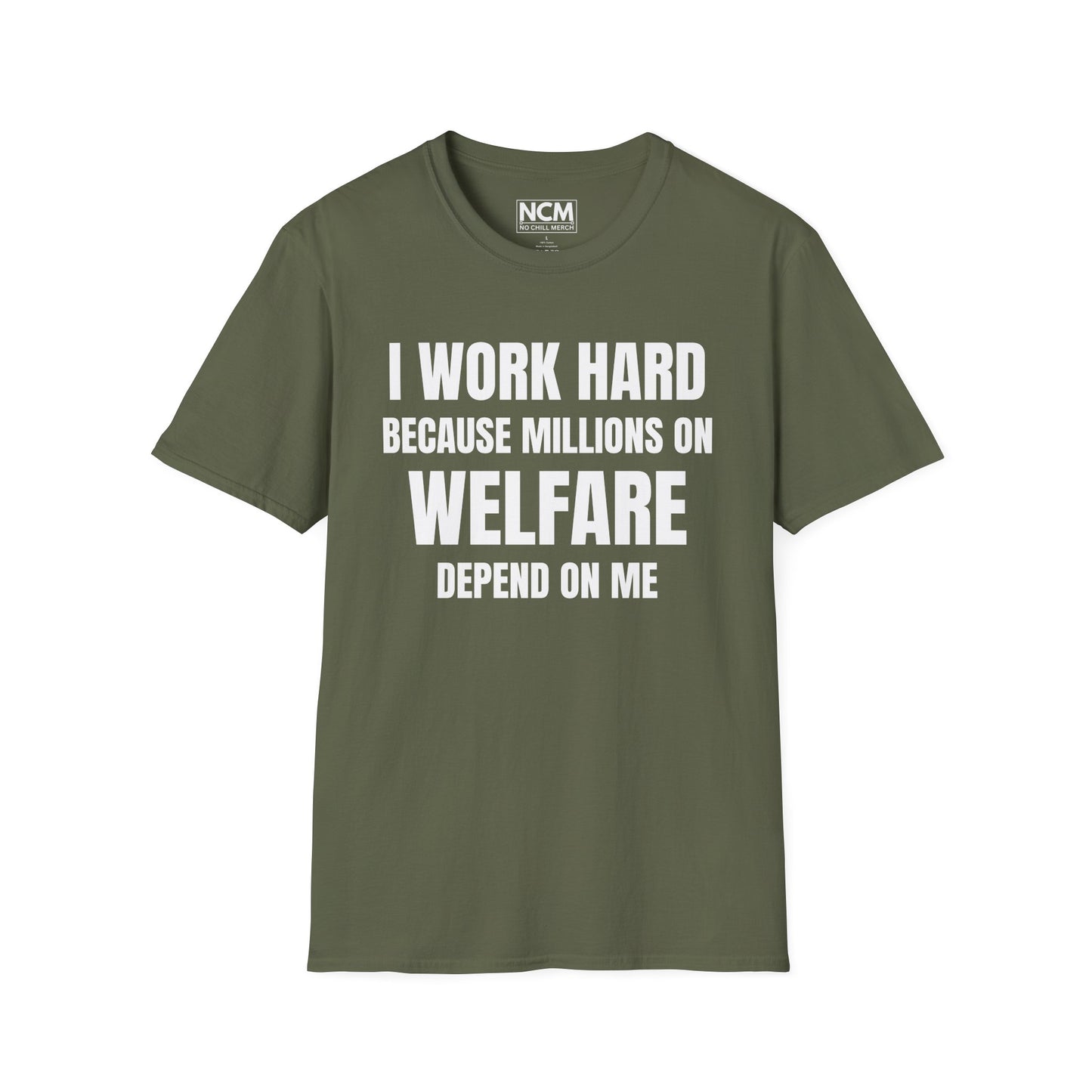 I Work Hard Because Millions On Welfare Depend On Me T Shirt
