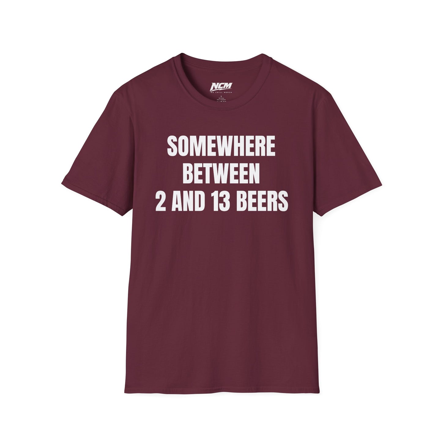 Somewhere Between 2 & 13 Beers T Shirt