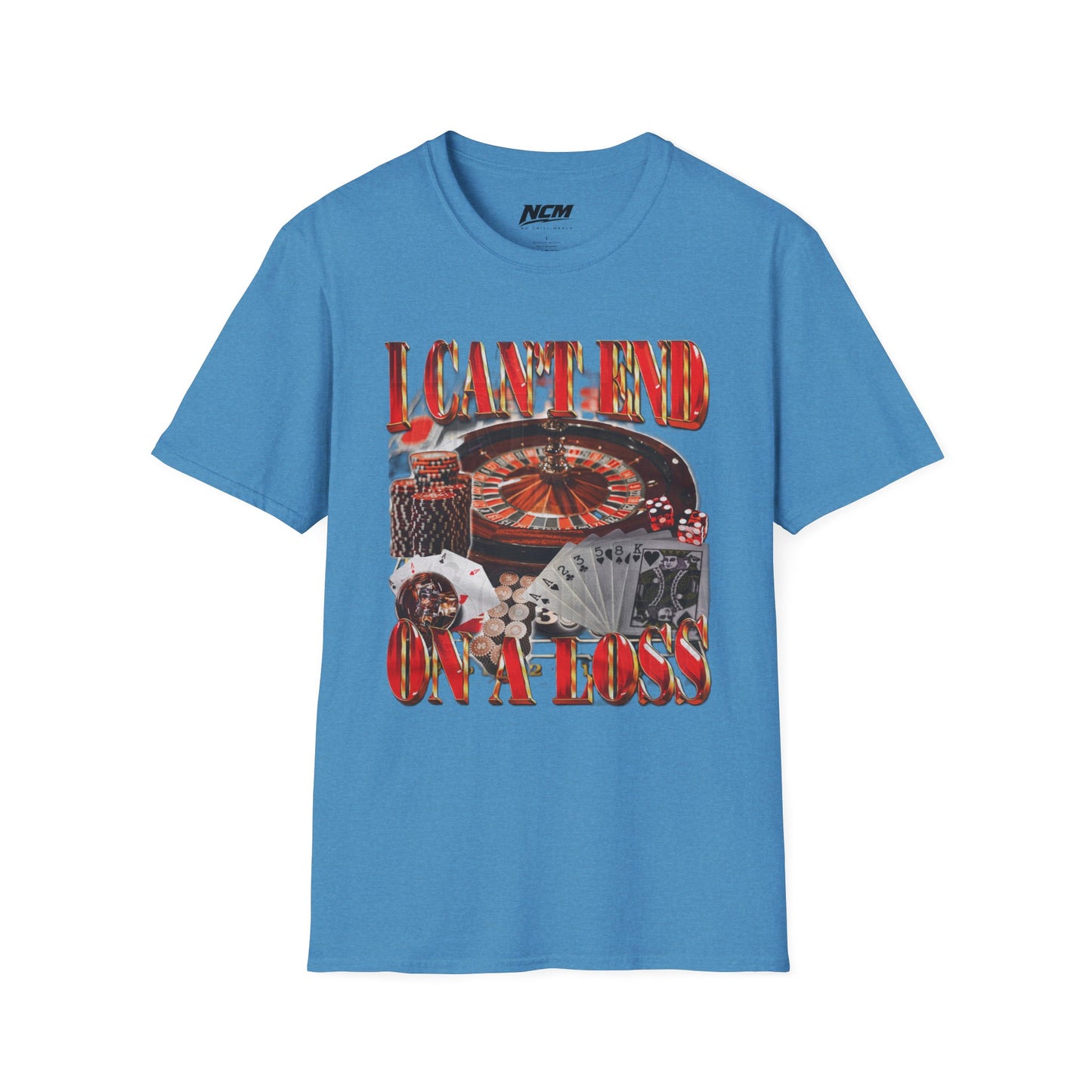 Can't End On A Loss T-Shirt