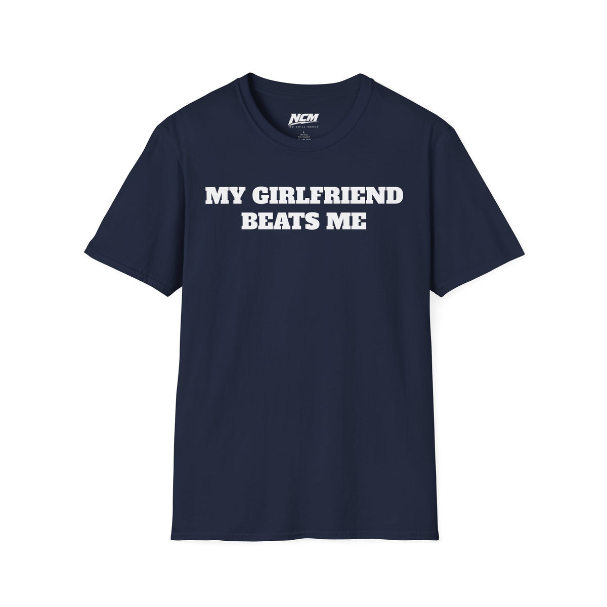 My Girlfriend Beats Me T-Shirt