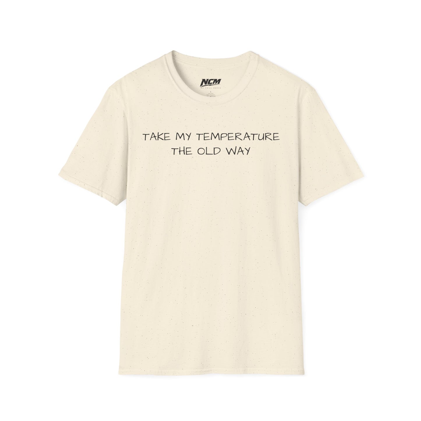 'Take My Temperature the Old Way' T-Shirt