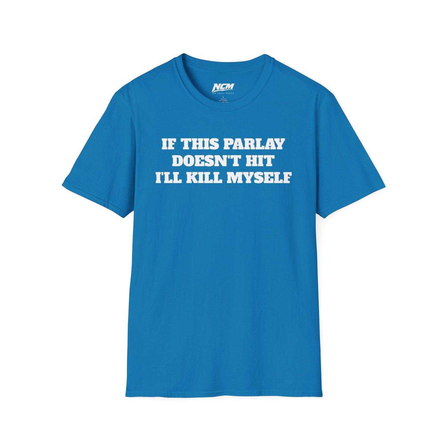 If This Parlay Doesn't Hit I'll Kill Myself T-Shirt