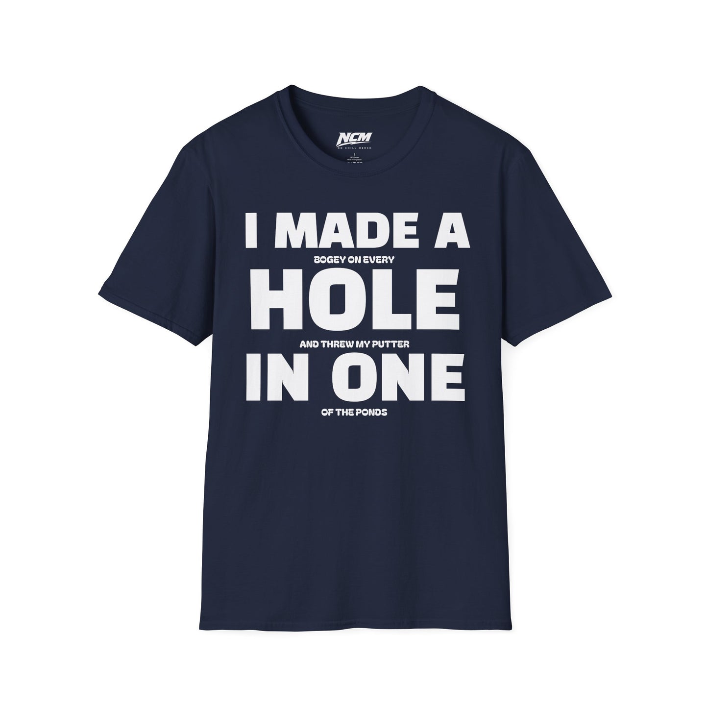 I Made A Hole In One T Shirt