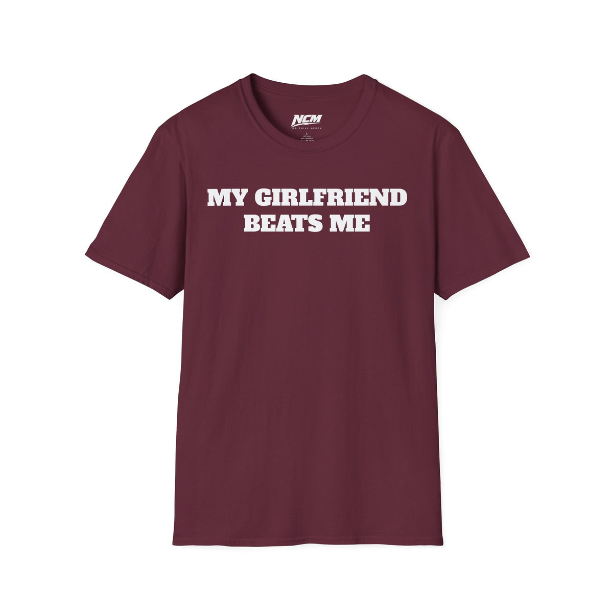 My Girlfriend Beats Me T-Shirt