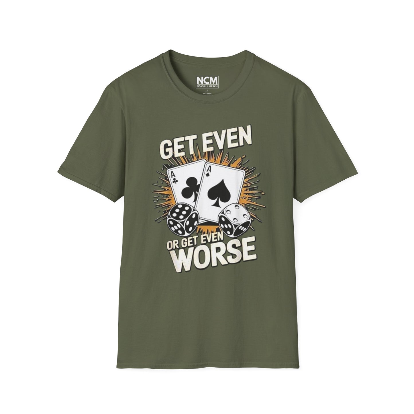 Get Even or Get Even Worse T-Shirt