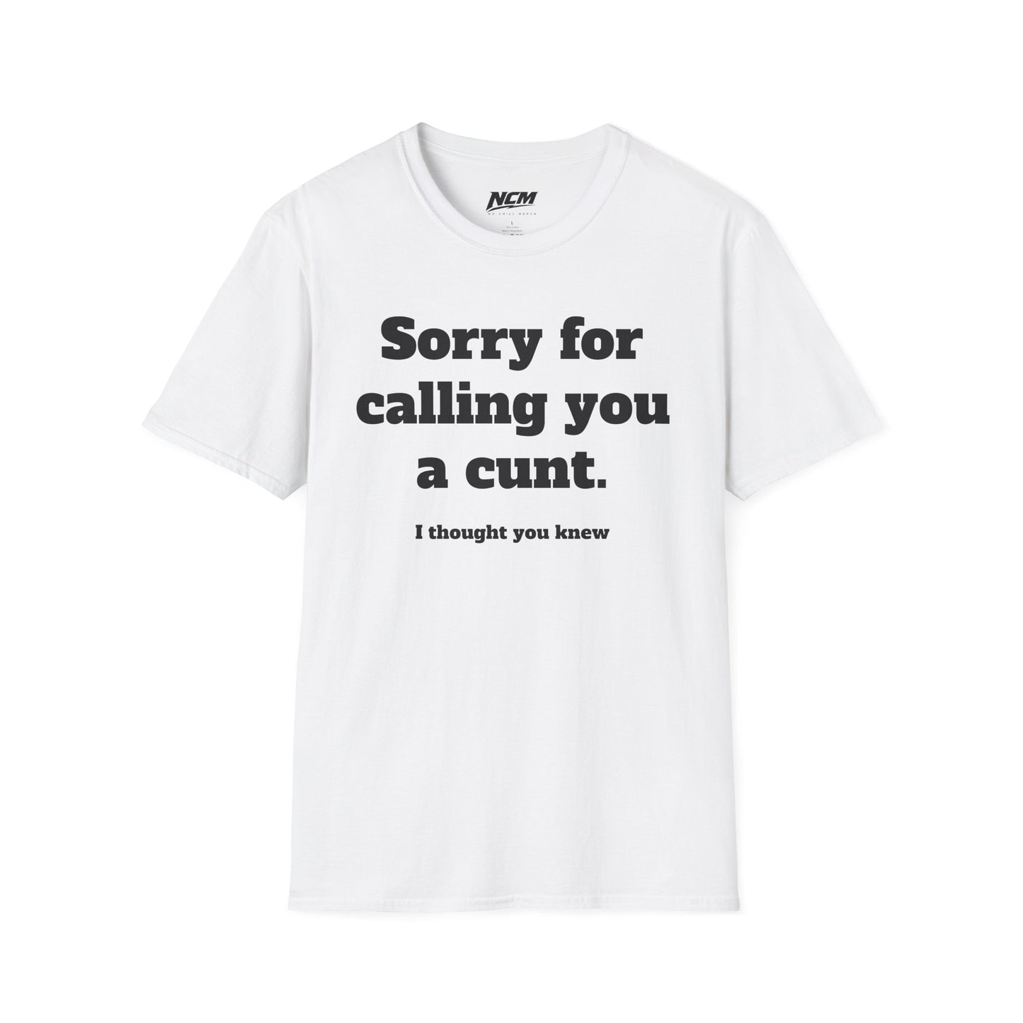 Sorry For Calling A C*nt T-Shirt