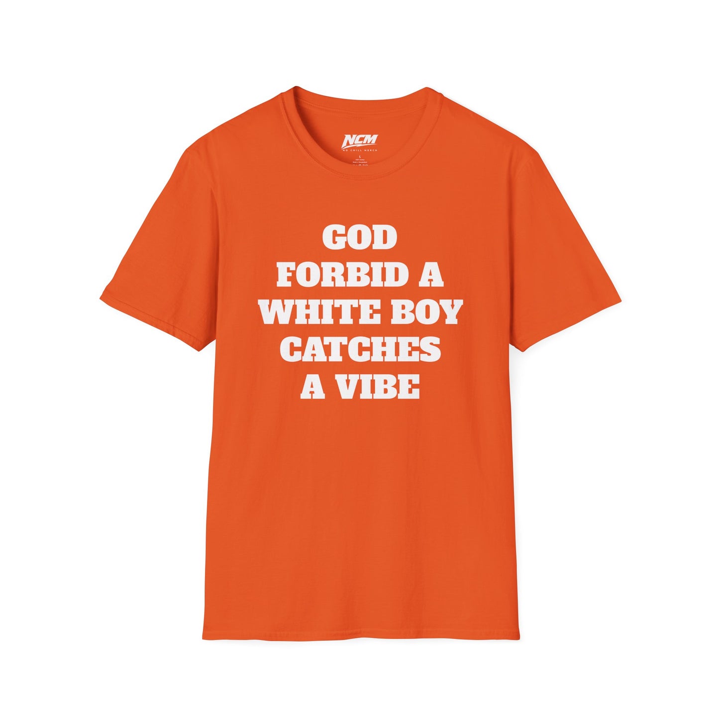 God Forbid A White Boy Catch A Vibe T shirt
