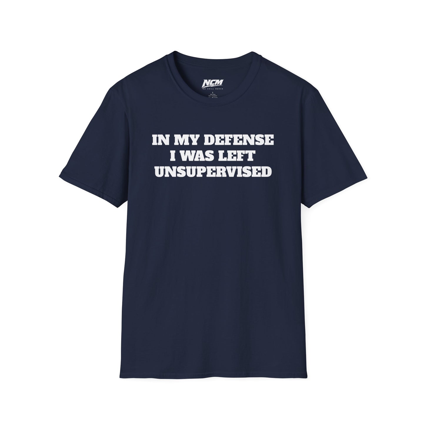 In My Defense I Was Left Unsupervised T-Shirt