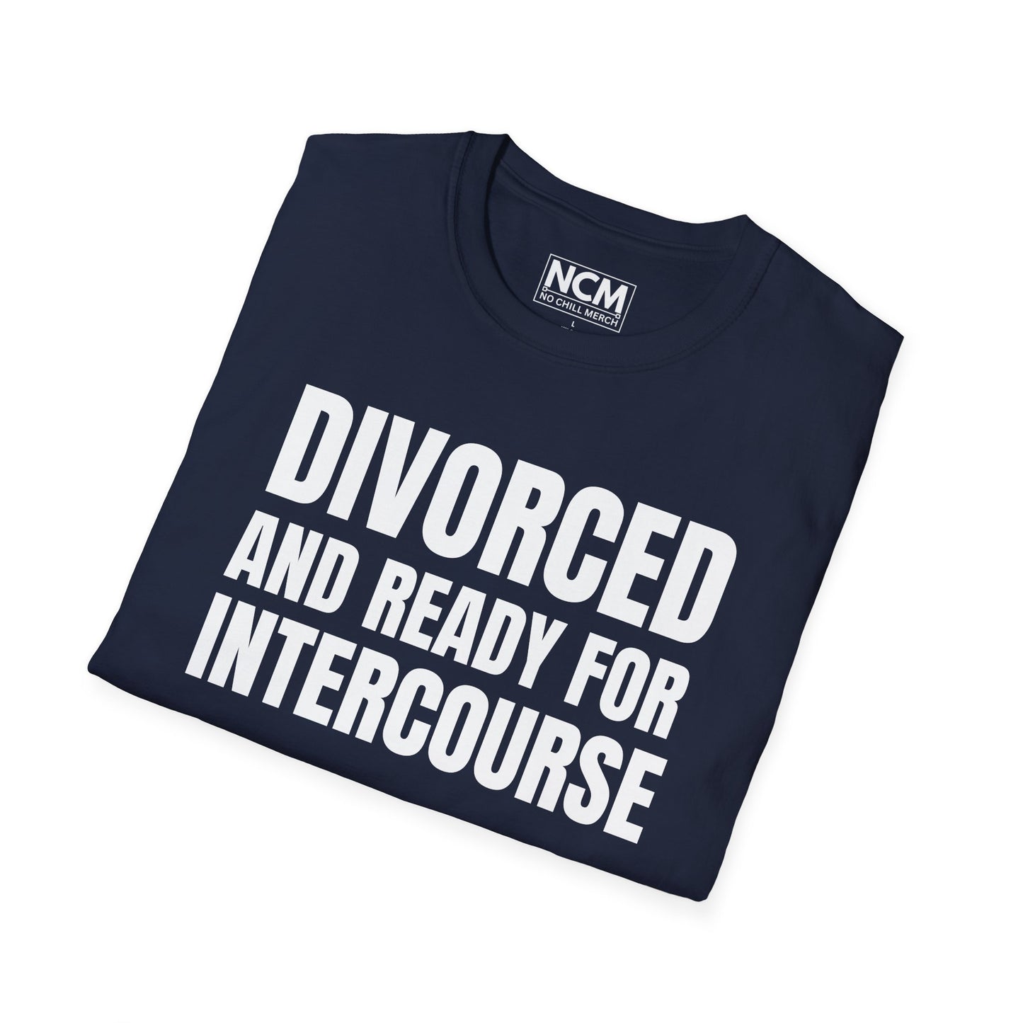 Divorced And Ready For Intercourse T-Shirt