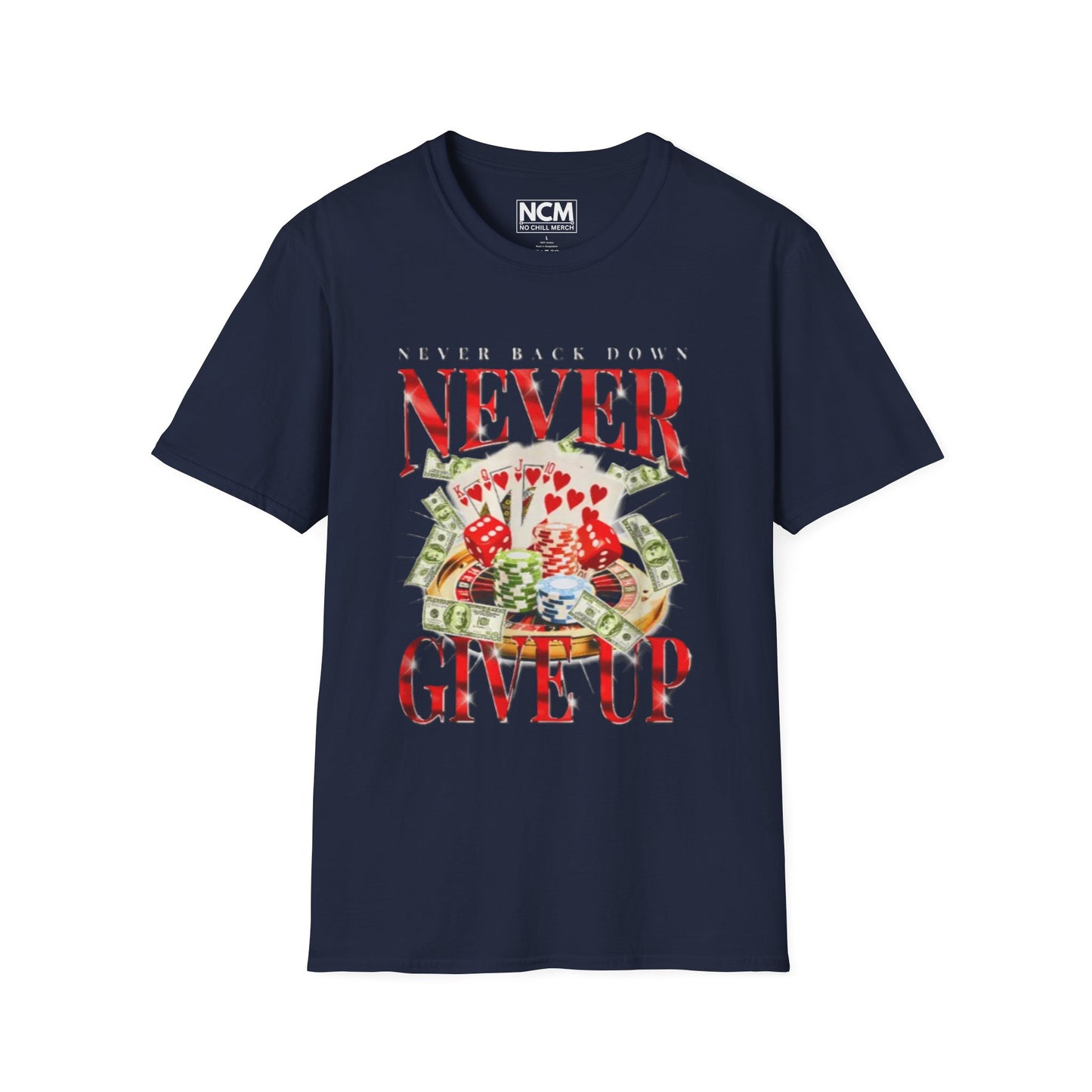 Never Give Up Gambling T Shirt
