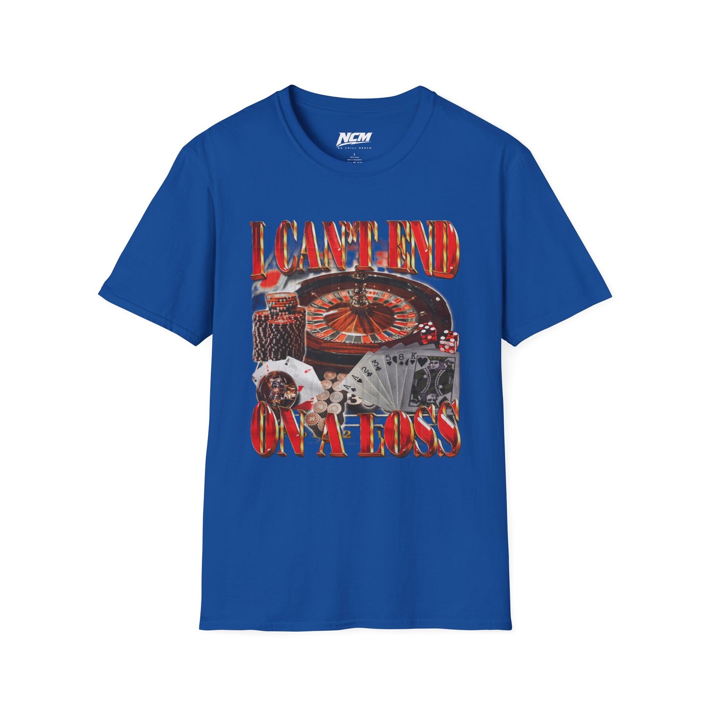 Can't End On A Loss T-Shirt
