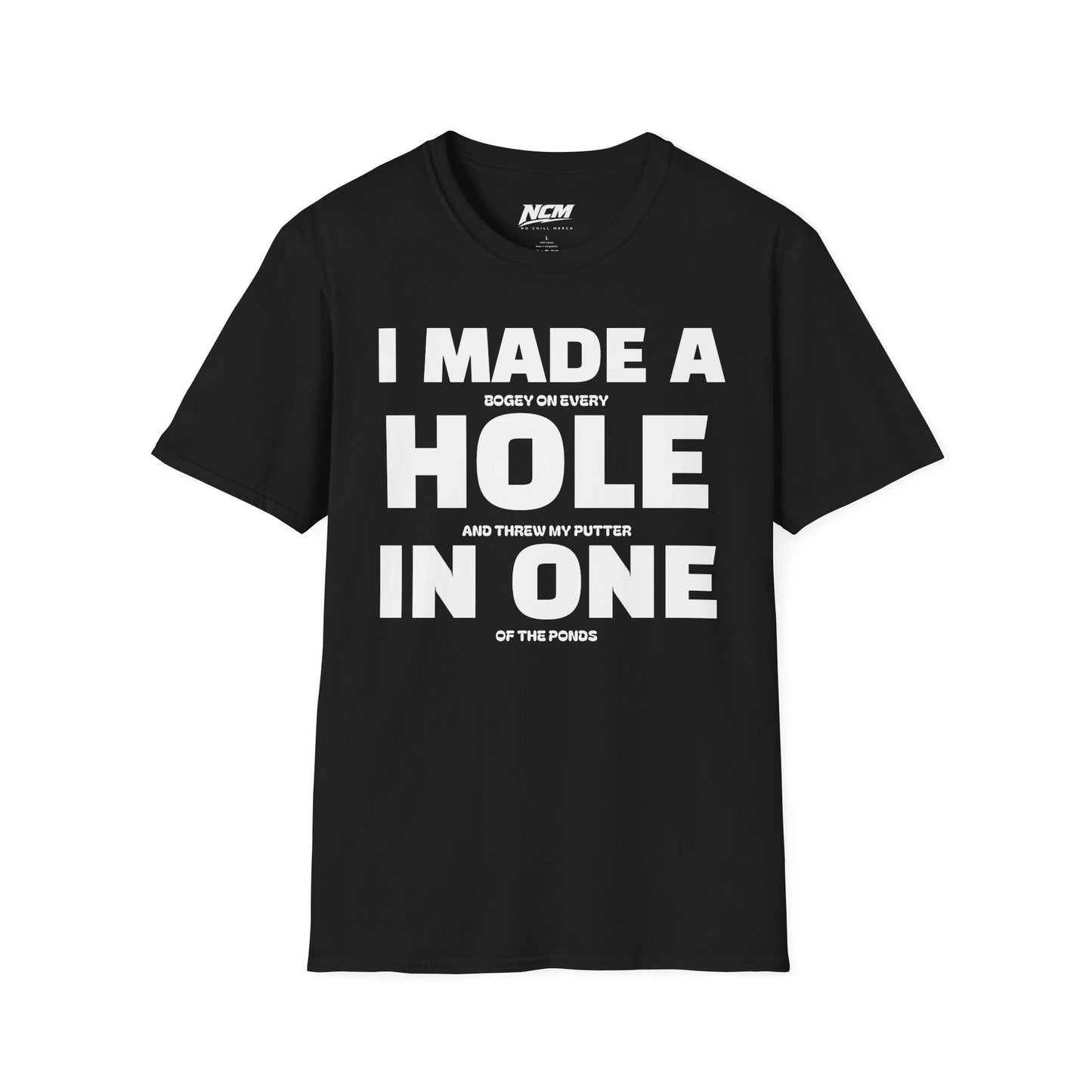 I Made A Hole In One T Shirt