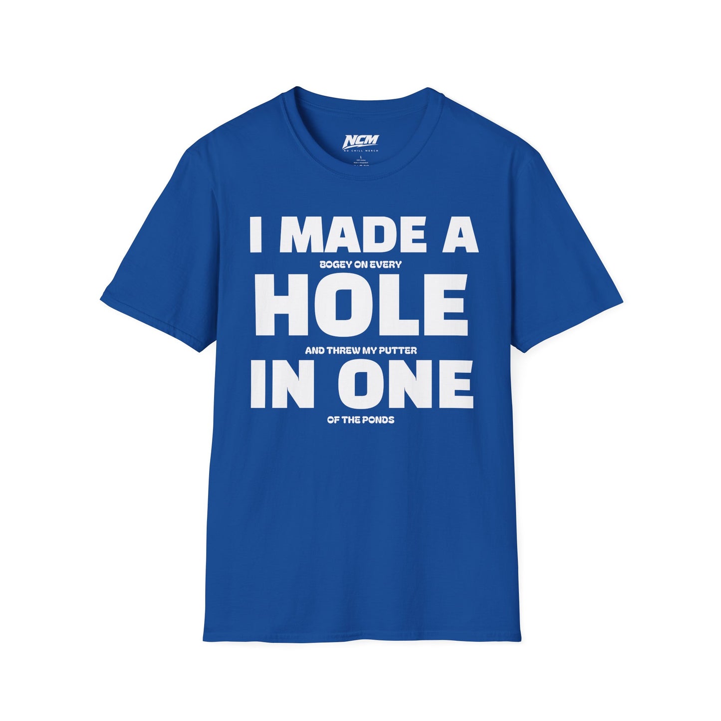 I Made A Hole In One T Shirt