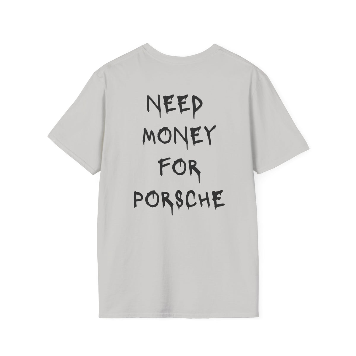Need Money For Porsche T-Shirt