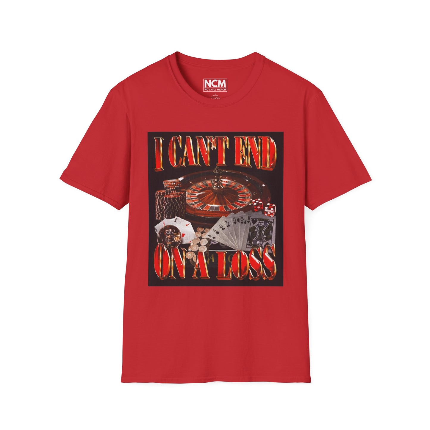 Can't End On A Loss T-Shirt