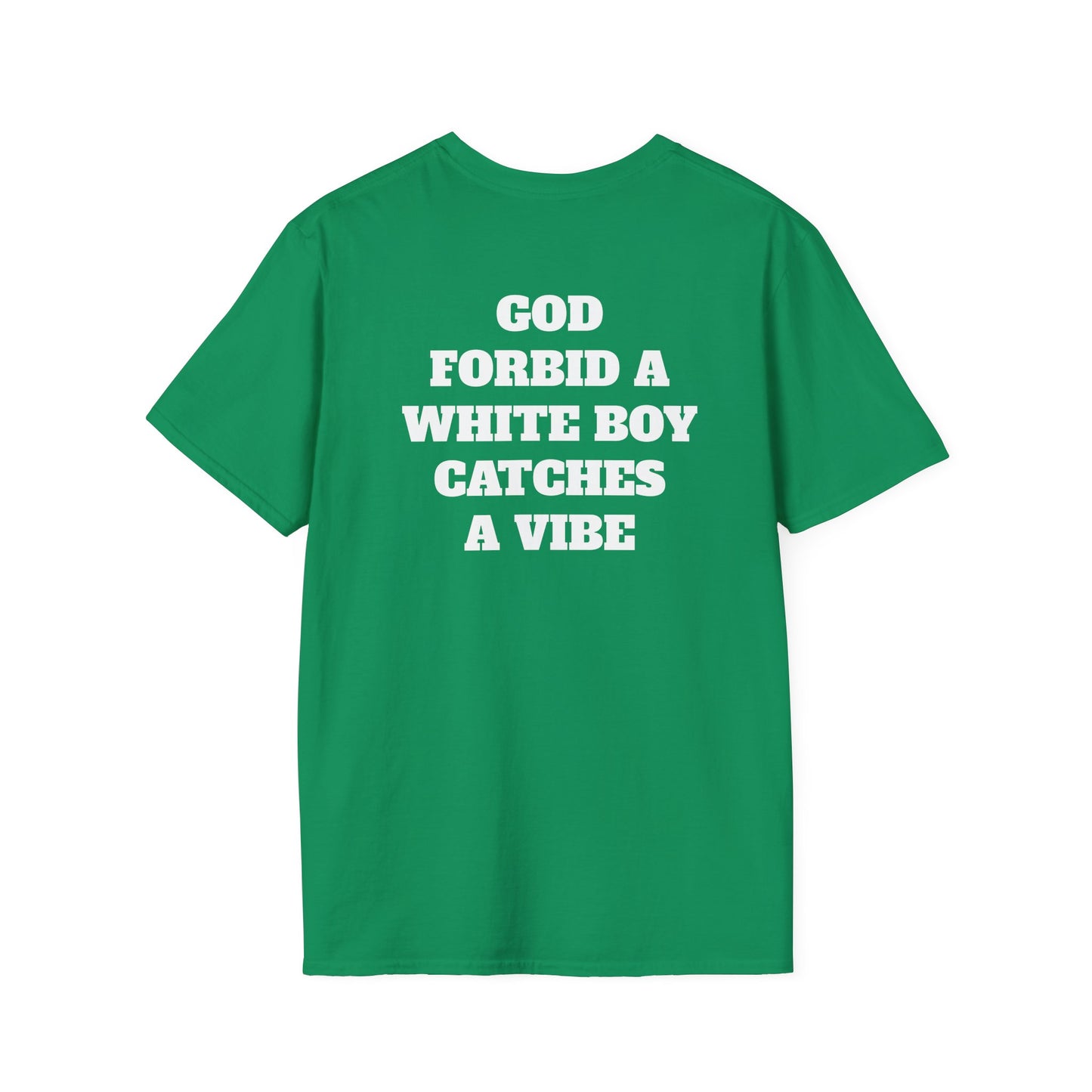 God Forbid A White Boy Catch A Vibe (Back) T-Shirt