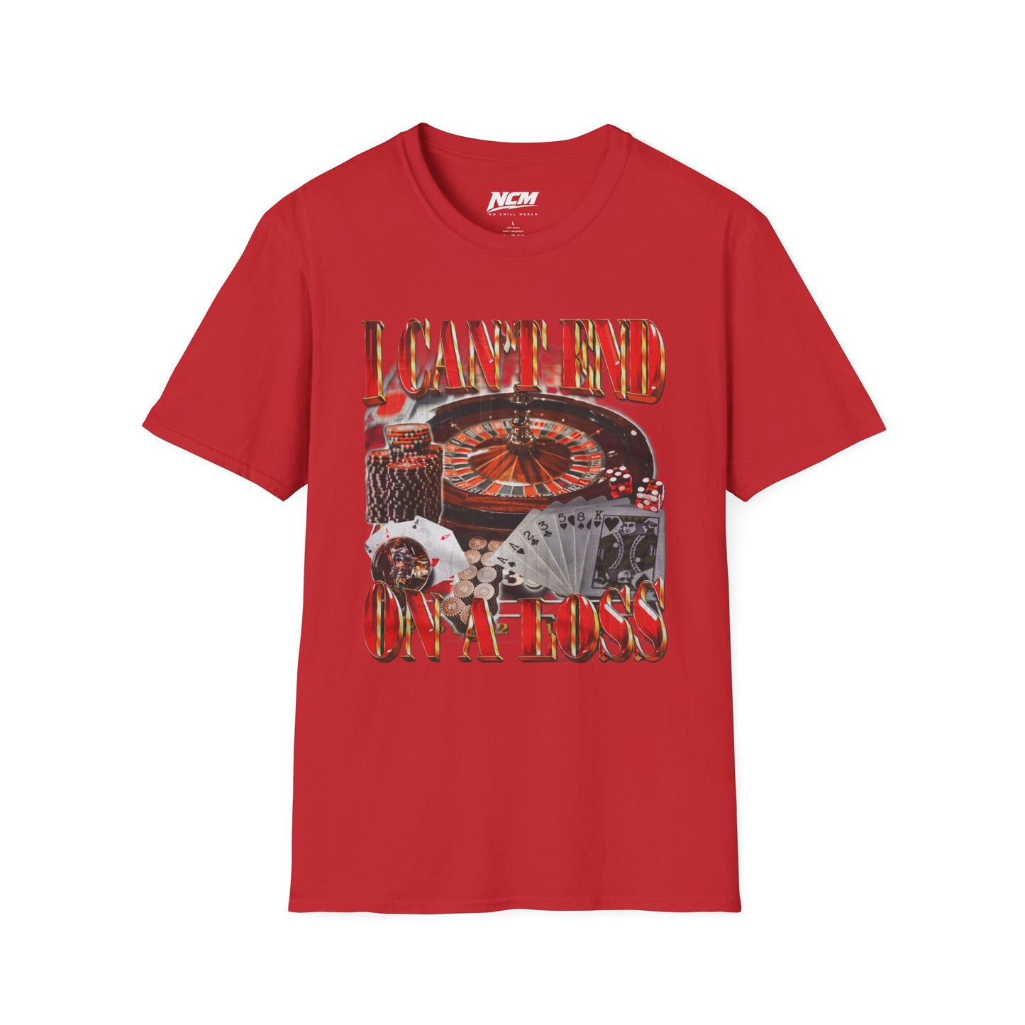 Can't End On A Loss T-Shirt