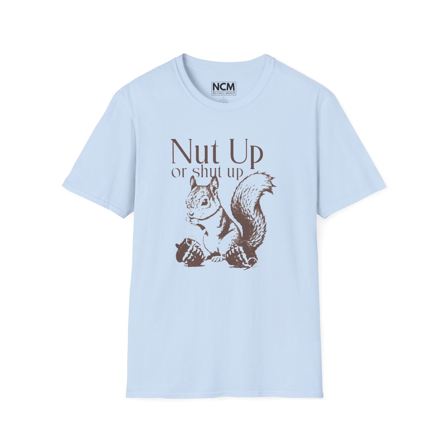 Nut Up or Shut Up T-Shirt