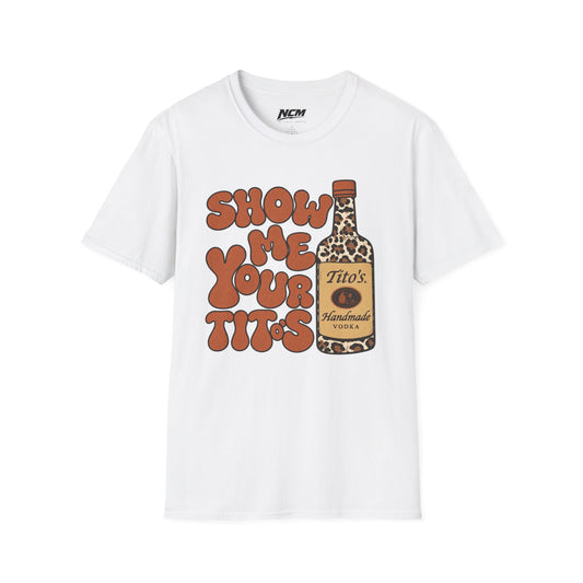 Show Me Your Tito's T-Shirt